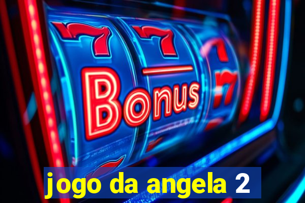 jogo da angela 2